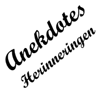 Anekdotes
Herinneringen